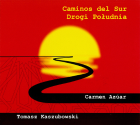 Caminos del Sur Drogi Południa - Carmen Azuar, Tomasz Kaszubowski 