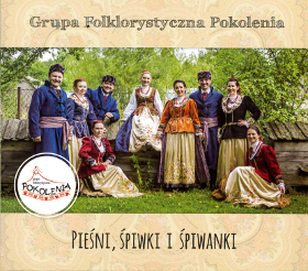Pieśni, śpiwki i śpiwanki - Grupa Folklorystyczna Pokolenia 
