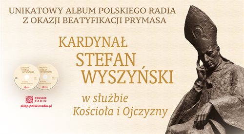 Kardynał Stefan Wyszyński. W służbie Kościoła i Ojczyzny
