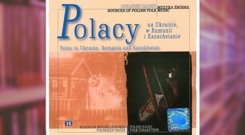 Muzyka Źródeł: Polacy na Ukrainie, w Rumunii i Kazachstanie