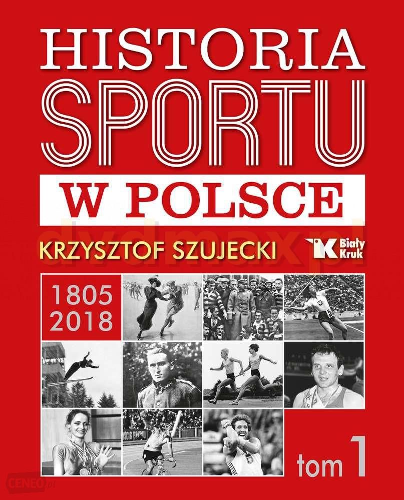 "Historia sportu w Polsce" Krzysztof Szujecki 