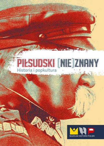 "Piłsudski (nie)znany. Historia i popkultura"