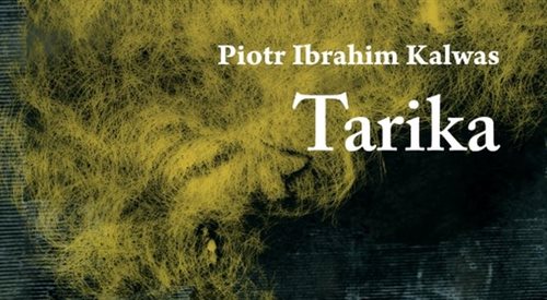 Fragm. okładki książki Piotra Ibrahima Kalwasa Tarika, Wydawnictwo: JanKa.