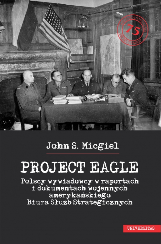 Książka "Project Eagle" ukazała się nakładem wydawnictwa Universitas.