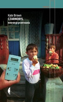 Okładka książki "Czarnobyl. Instrukcje przetrwania"