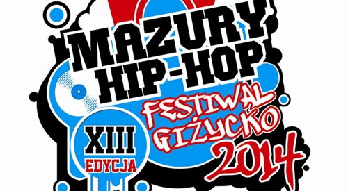 Zapraszamy na XIII edycję Mazury Hip Hop Festiwal Giżycko 2014