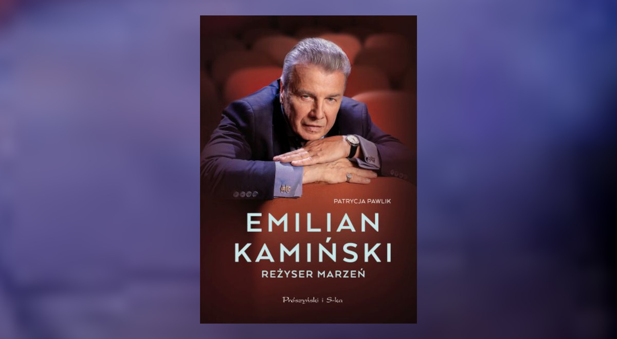 "Emilian Kamiński. Reżyser marzeń" - okładka książki Patrycji Pawlik