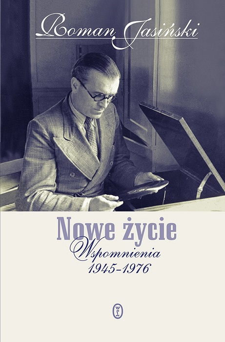 Roman Jasiński "Nowe życie. Wspomnienia 1945-1976", Wydawnictwo Literackie 