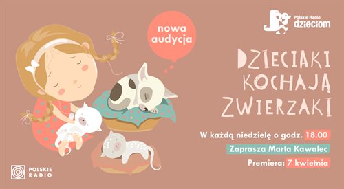 Dzieciaki kochają zwierzaki - nowa audycja Polskiego Radia Dzieciom