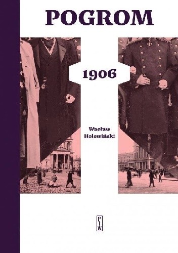 Okładka książki "Pogrom 1906" Wacława Holewińskiego, wyd. PIW