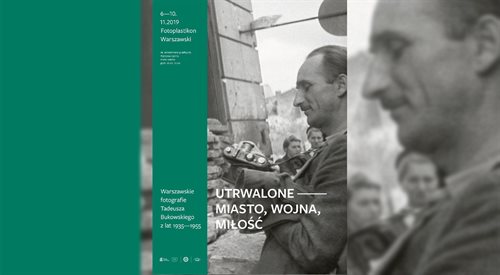 Plakat wystawy Utrwalone - miasto, wojna, miłość. Warszawskie fotografie Tadeusza Bukowskiego z lat 1935-1955