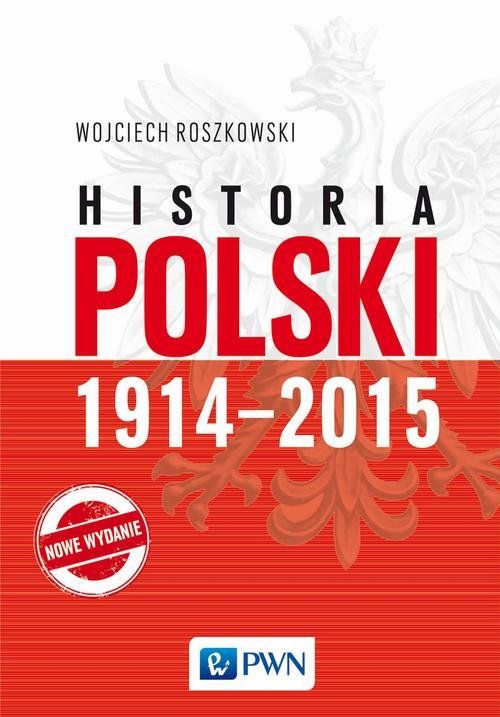 "Historia Polski 1914-2015" prof. Wojciecha Roszkowskiego