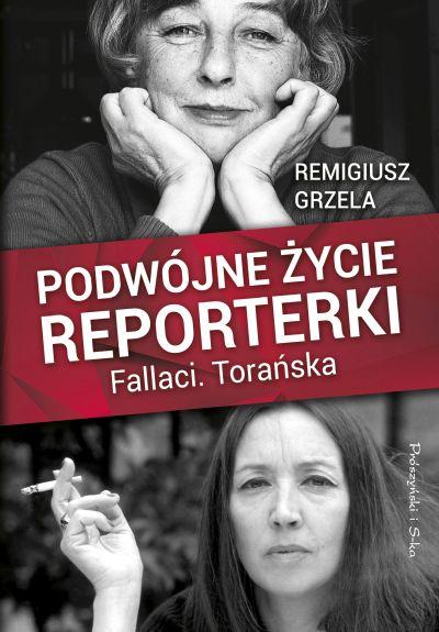 "Podwójne życie reporterki. Fallaci. Torańska" autorstwa Remigiusza Grzeli/mat. prasowe