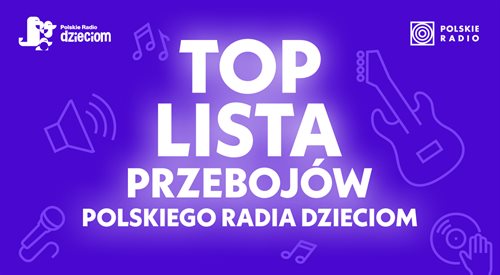 TOP Lista Przebojów Polskiego Radia Dzieciom. Zapraszamy w czwartek o 15.00