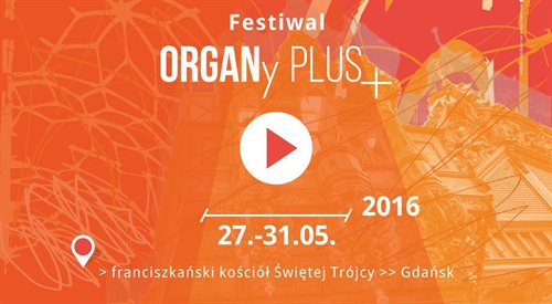 Festiwal ORGANy PLUS+ 2016 w Gdańsku