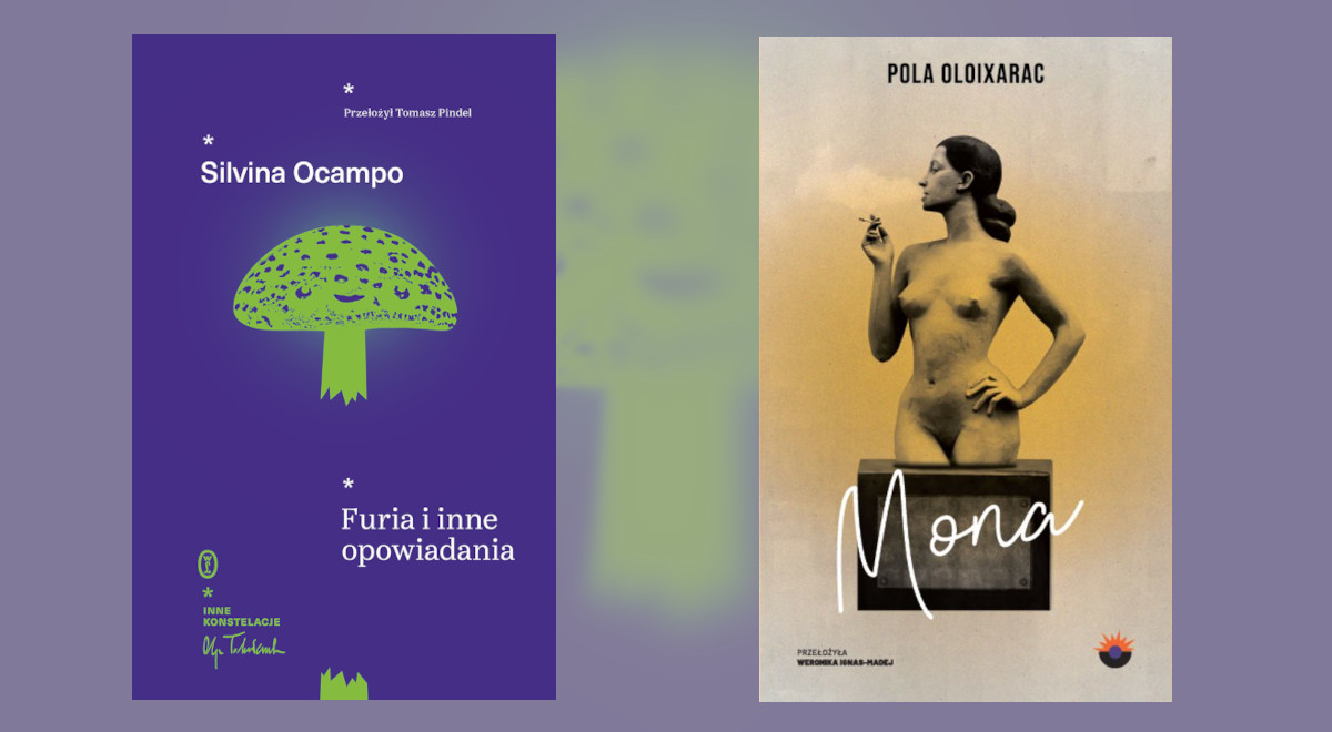 Silvina Ocampo Furia i inne opowiadania i Pola Oloixarac Mona - okładki książek