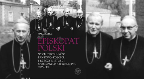 Okładka książki Episkopat Polski wobec stosunków państwoKościół i rzeczywistości społeczno-politycznej PRL 19701989 dr Rafała Łatki