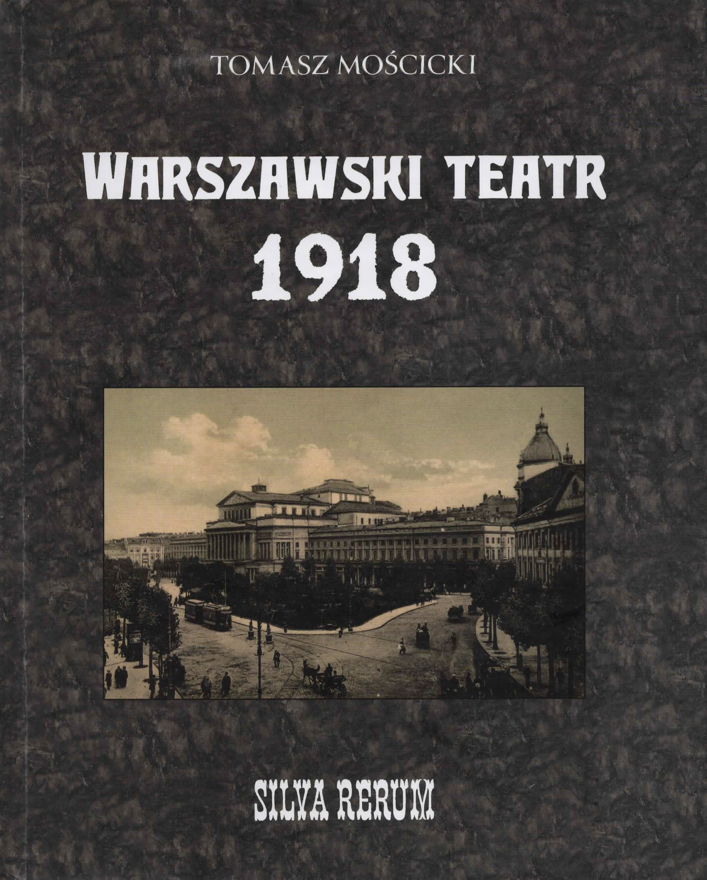 Tomasz Mościcki "Warszawski teatr 1918. Silva rerum" (okładka książki)