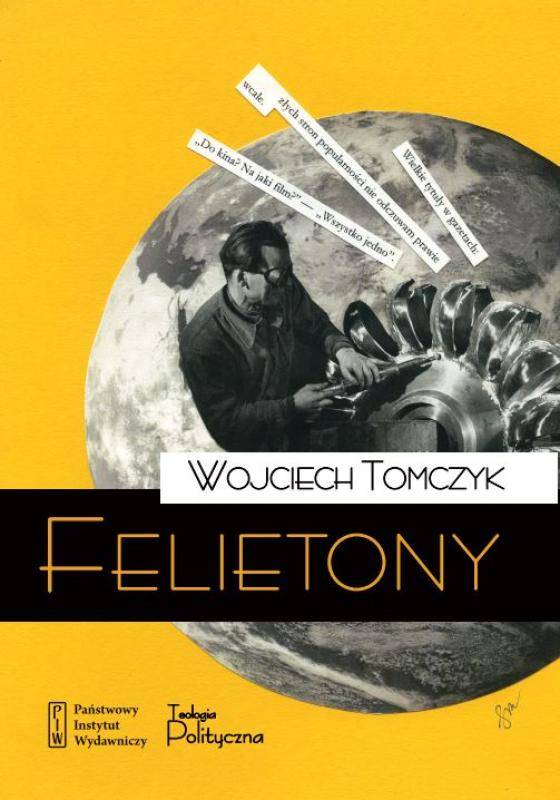 Okładka "Felietonów" Wojciecha Tomczyka, wyd. Teologia Polityczna