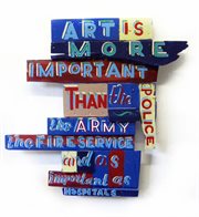 Bob and Roberta Smith, Art is more Important tha n the Police, 2008, Signwriters  paint on board, Courtesy the artist and Hales Gallery 