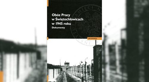 Okładka publikacji IPN Obóz pracy w Świętochłowicach w 1945 roku. Dokumenty