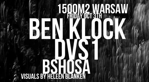 Klockworks Showcase: BEN KLOCK  DVS1 @ 1500m2
